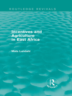 cover image of Incentives and Agriculture in East Africa (Routledge Revivals)